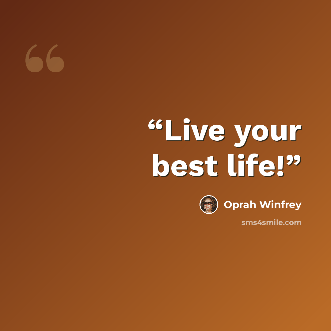 “Live your best life!” quote by Oprah Winfrey
