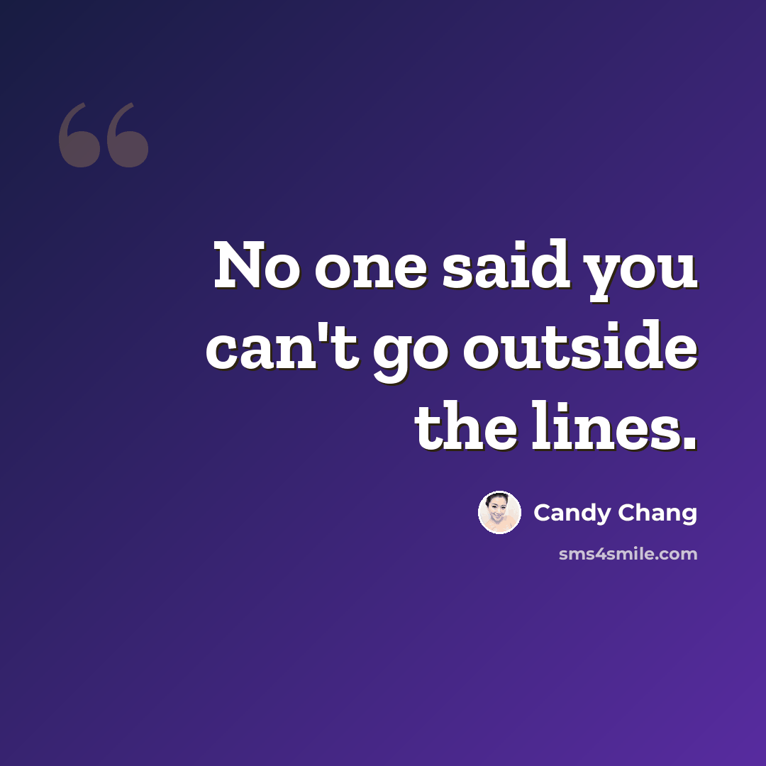 “No one said you can't go outside the lines.” quote by Candy Chang