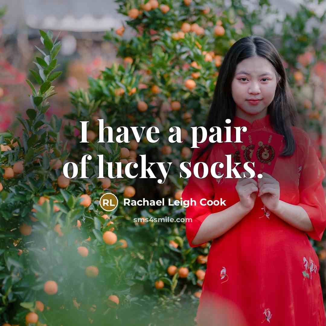 “I have a pair of lucky socks.” quote by Rachael Leigh Cook