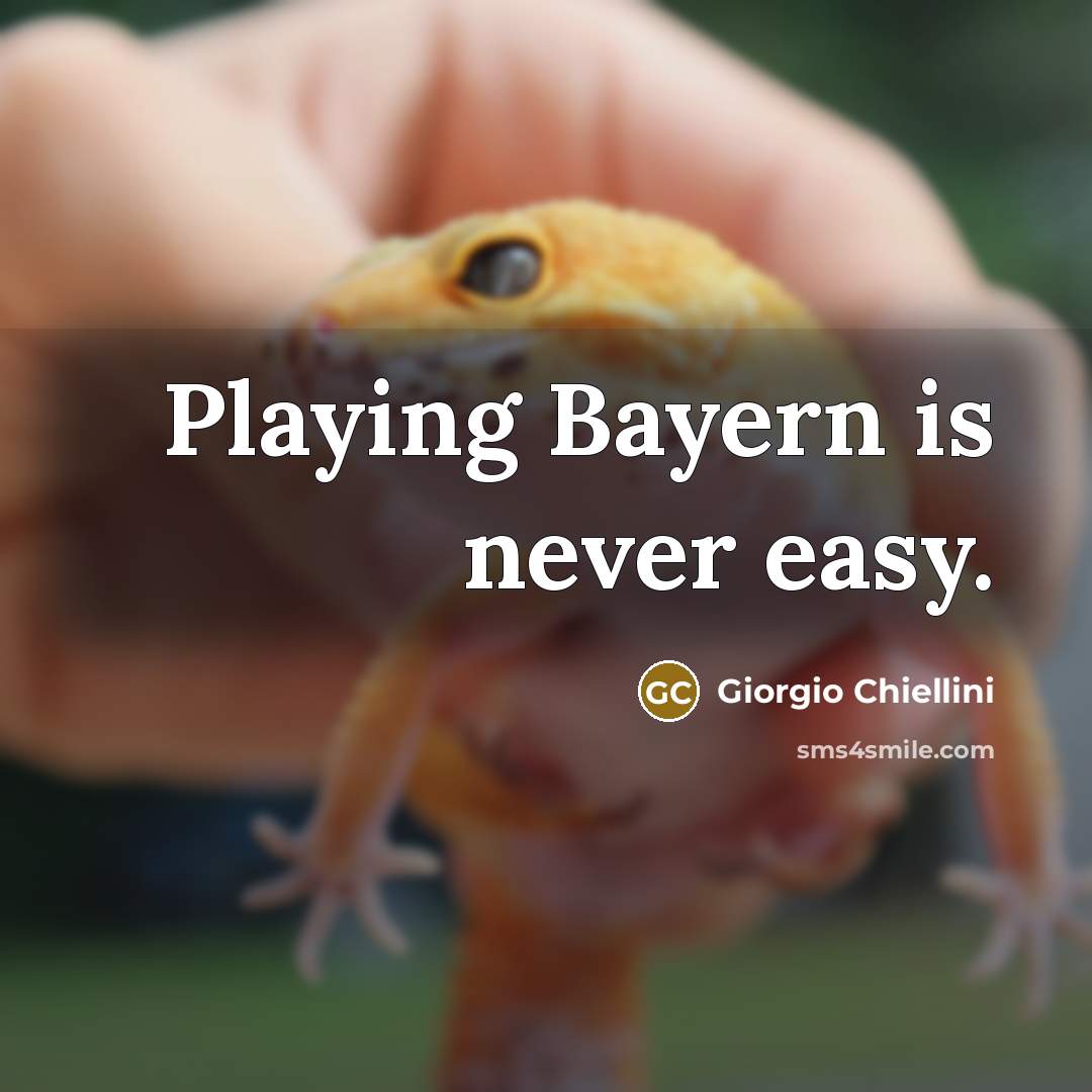 “Playing Bayern is never easy.” quote by Giorgio Chiellini