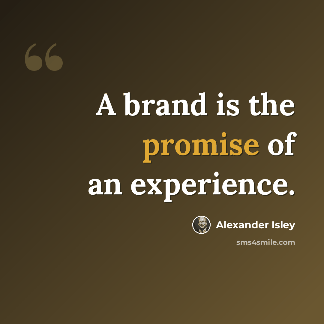 “A brand is the promise of an experience.” quote by Alexander Isley