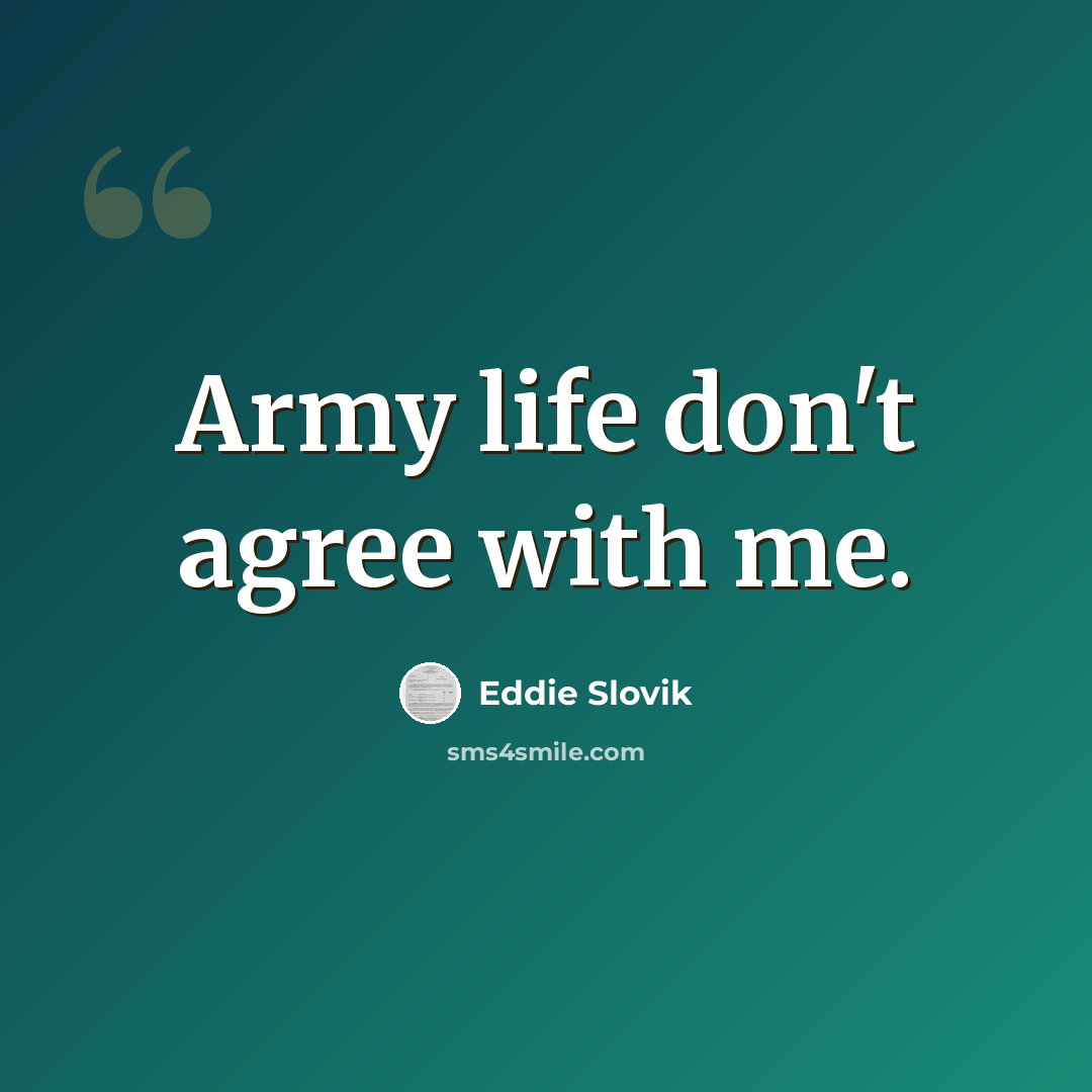 “Army life don't agree with me.” quote by Eddie Slovik