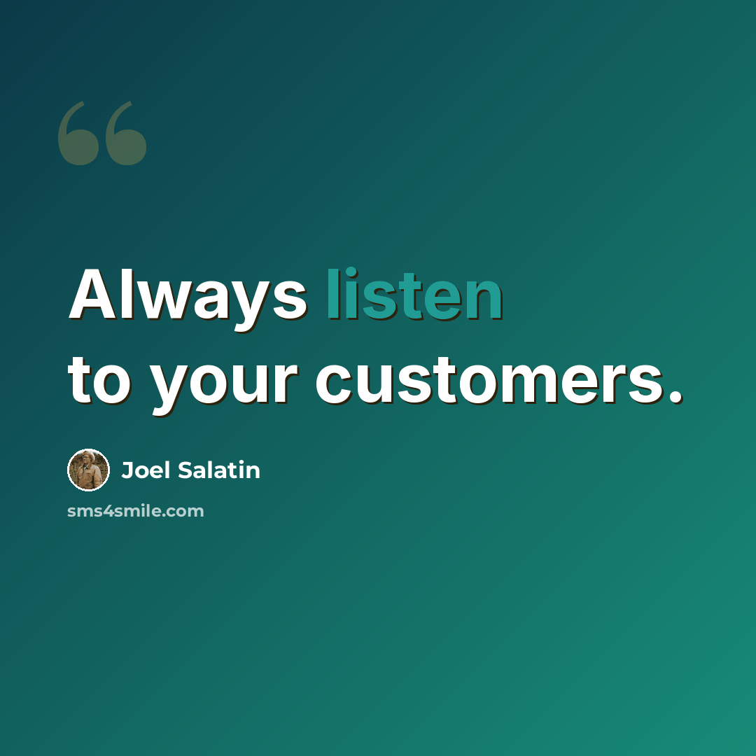 “Always listen to your customers.” quote by Joel Salatin