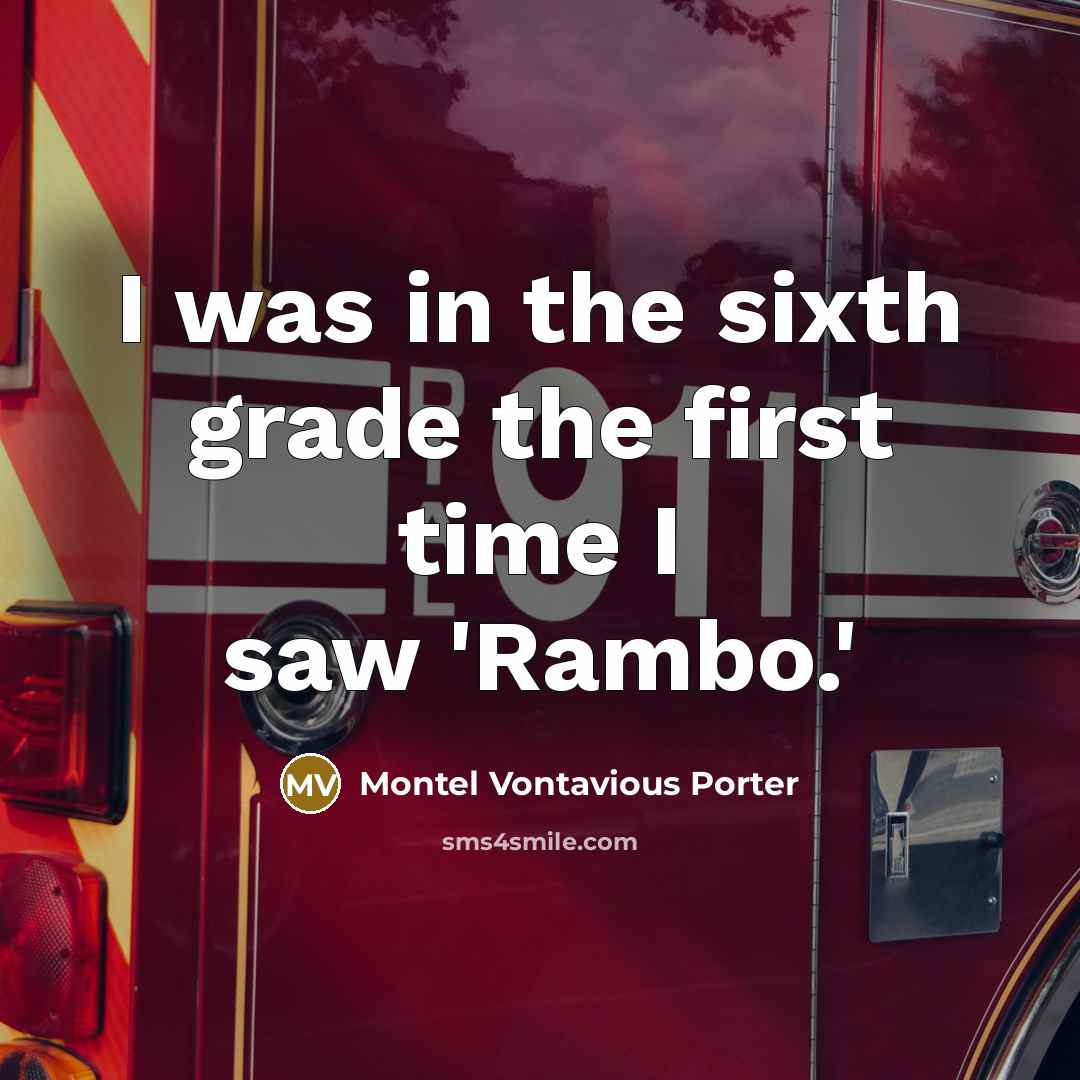 “I was in the sixth grade the first time I saw 'Rambo.'” quote by Montel Vontavious Porter