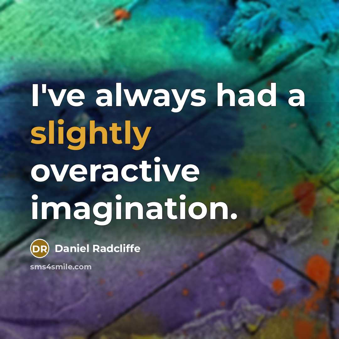 “I've always had a slightly overactive imagination.” quote by Daniel Radcliffe