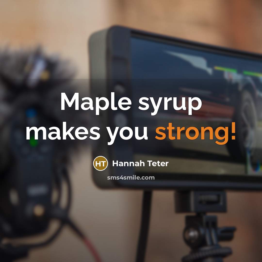 “Maple syrup makes you strong!” quote by Hannah Teter
