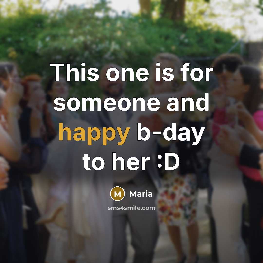“This one is for someone and happy b-day to her :D” quote by Maria