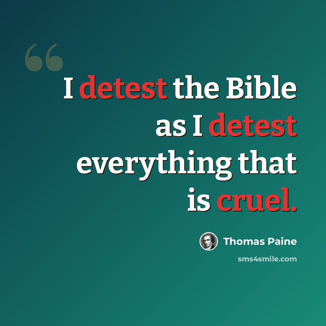 “I detest the Bible as I detest everything that is cruel.” quote by Thomas Paine