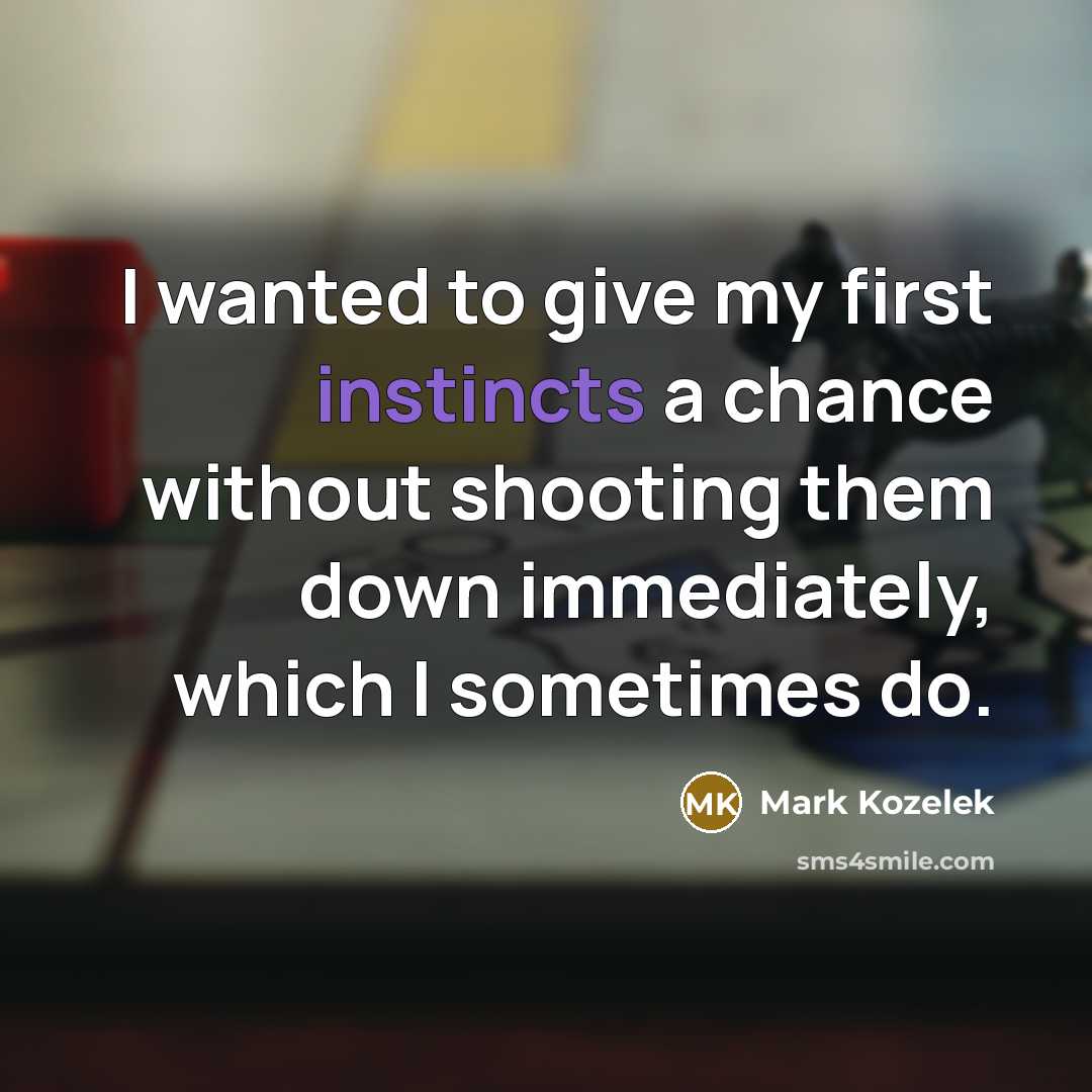 “I wanted to give my first instincts a chance without shooting them down immediately, which I sometimes do.” quote by Mark Kozelek