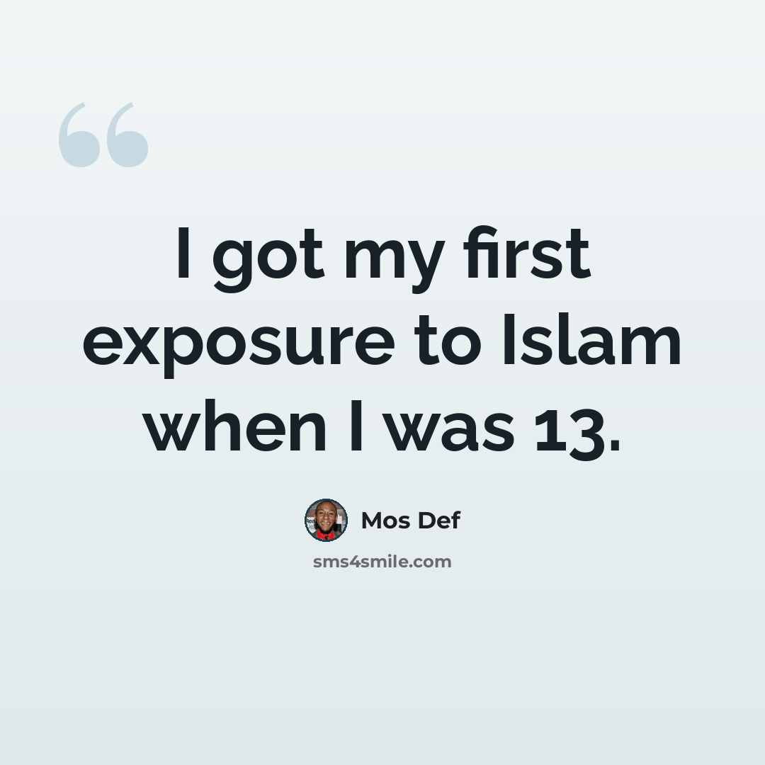 “I got my first exposure to Islam when I was 13.” quote by Mos Def