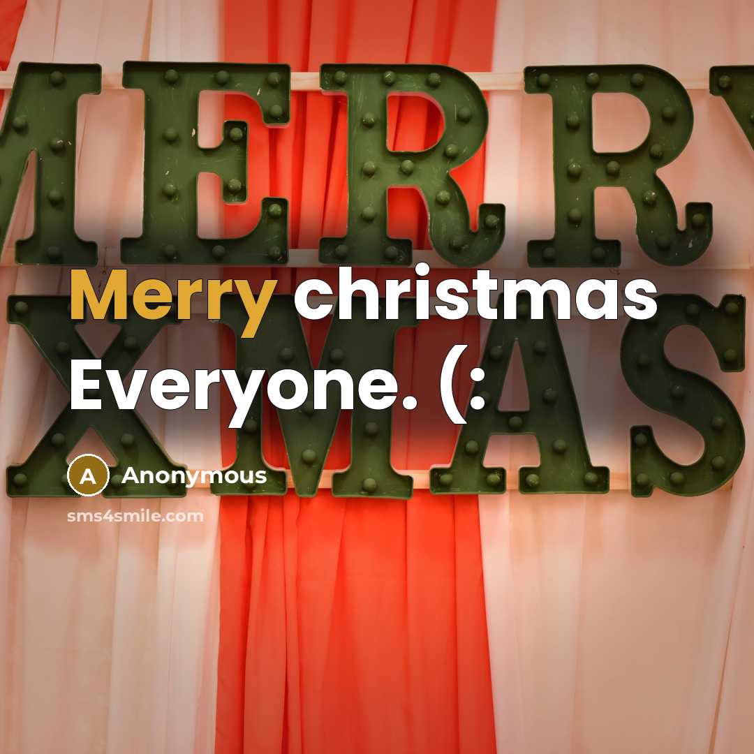“Merry christmas Everyone. (:” quote by Anonymous