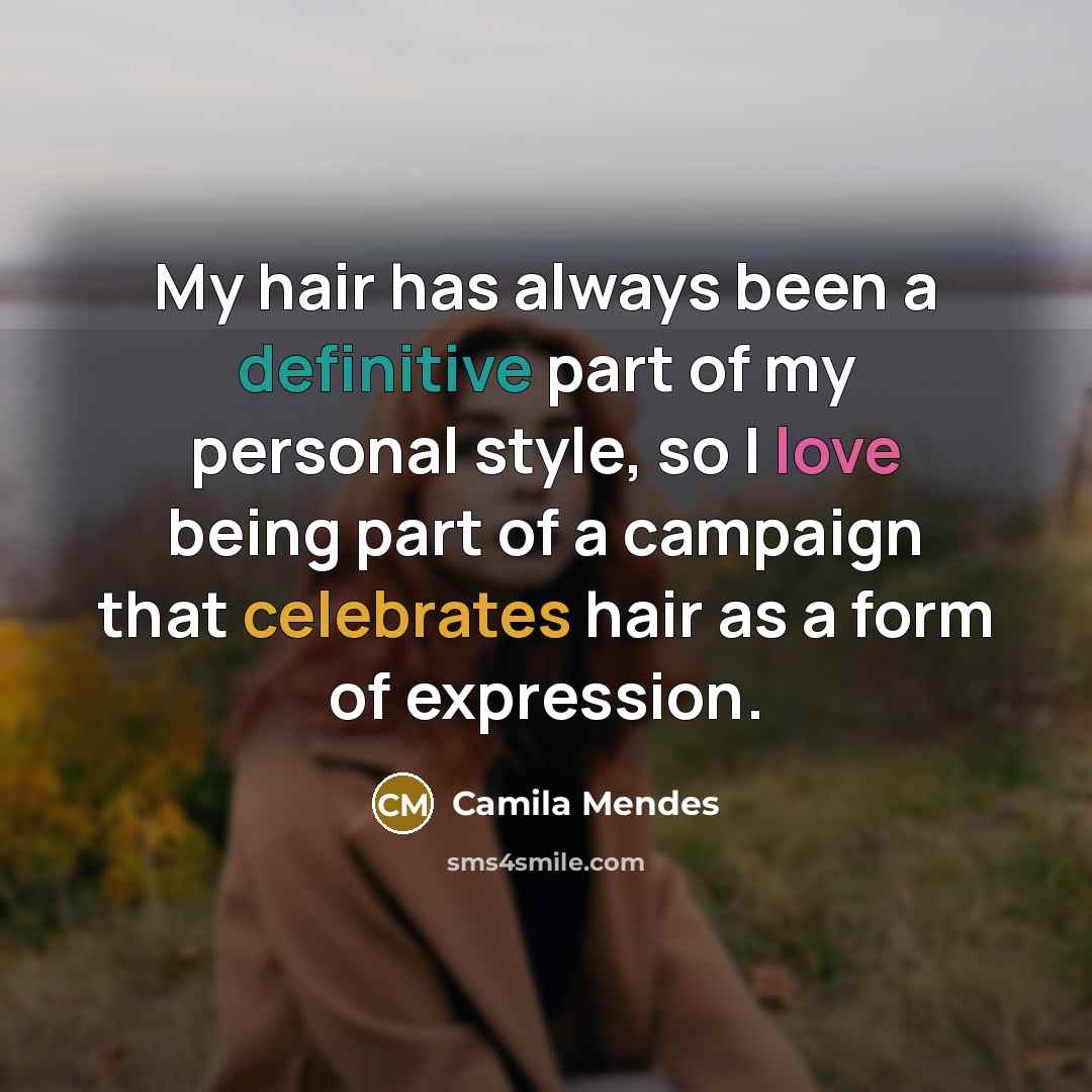 “My hair has always been a definitive part of my personal style, so I love being part of a campaign that celebrates hair as a form of expression.” quote by Camila Mendes