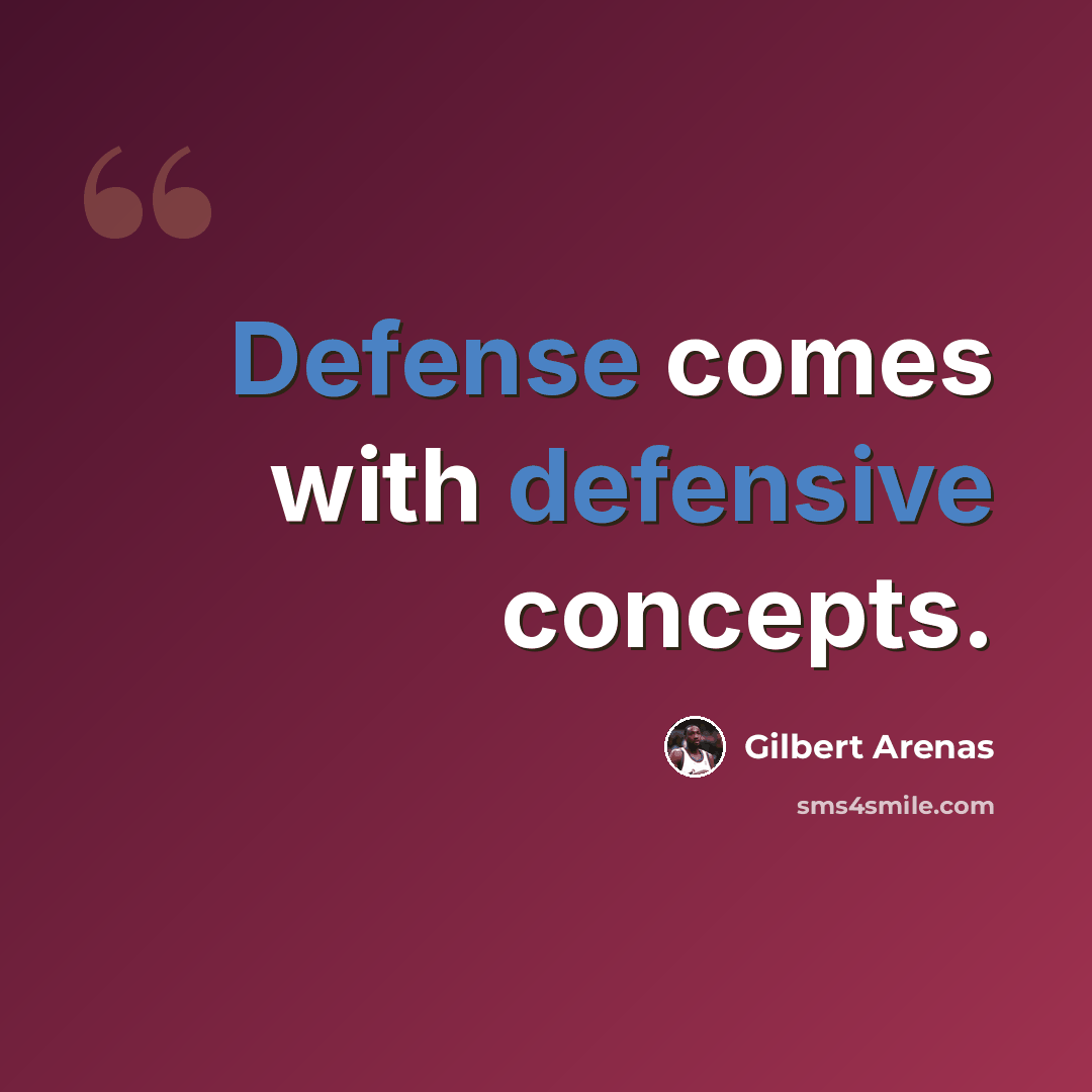 “Defense comes with defensive concepts.” quote by Gilbert Arenas