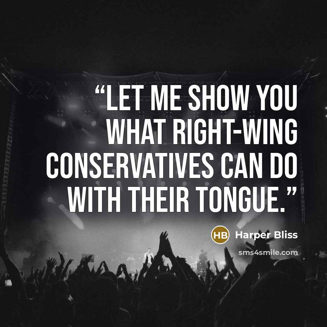 “Let me show you what right-wing conservatives can do with their tongue.” quote by Harper Bliss