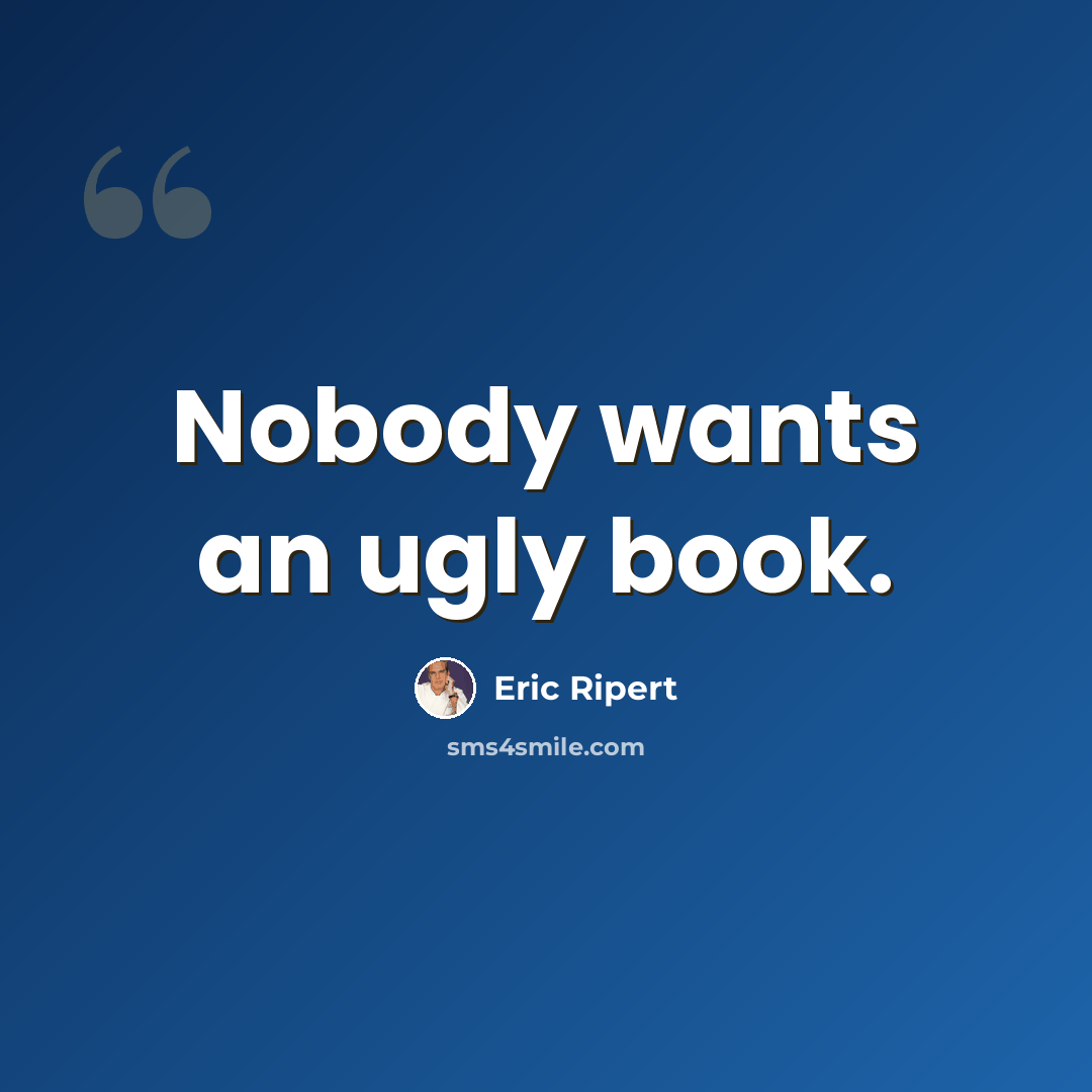 “Nobody wants an ugly book.” quote by Eric Ripert