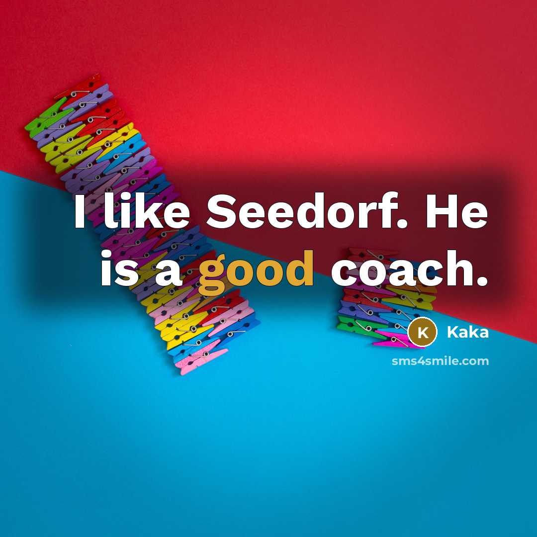 “I like Seedorf. He is a good coach.” quote by Kaka