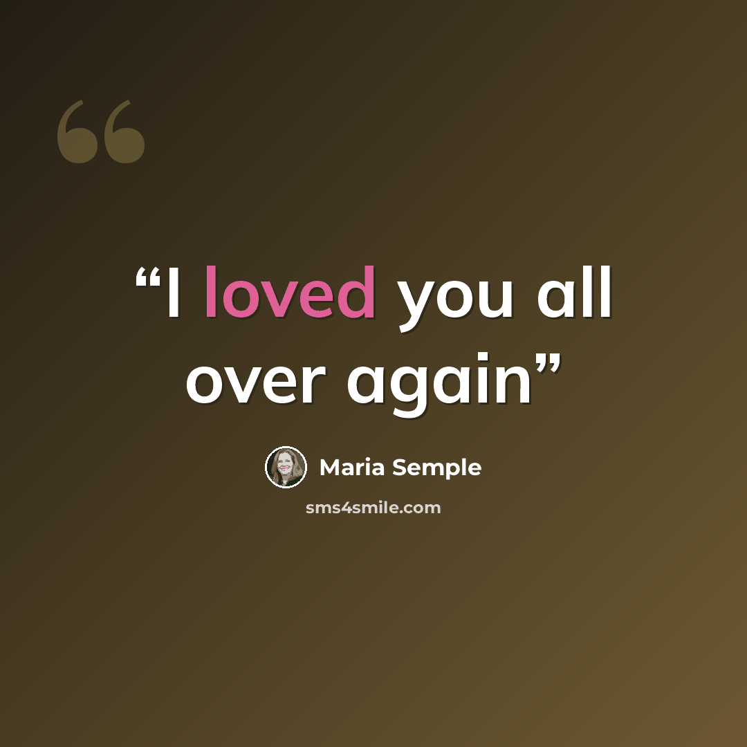 “I loved you all over again” quote by Maria Semple