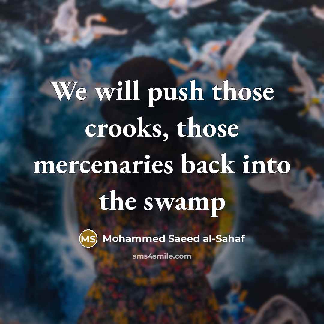 “We will push those crooks, those mercenaries back into the swamp” quote by Mohammed Saeed al-Sahaf