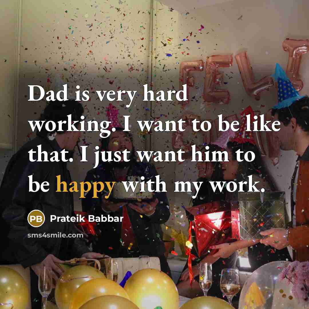 “Dad is very hard working. I want to be like that. I just want him to be happy with my work.” quote by Prateik Babbar