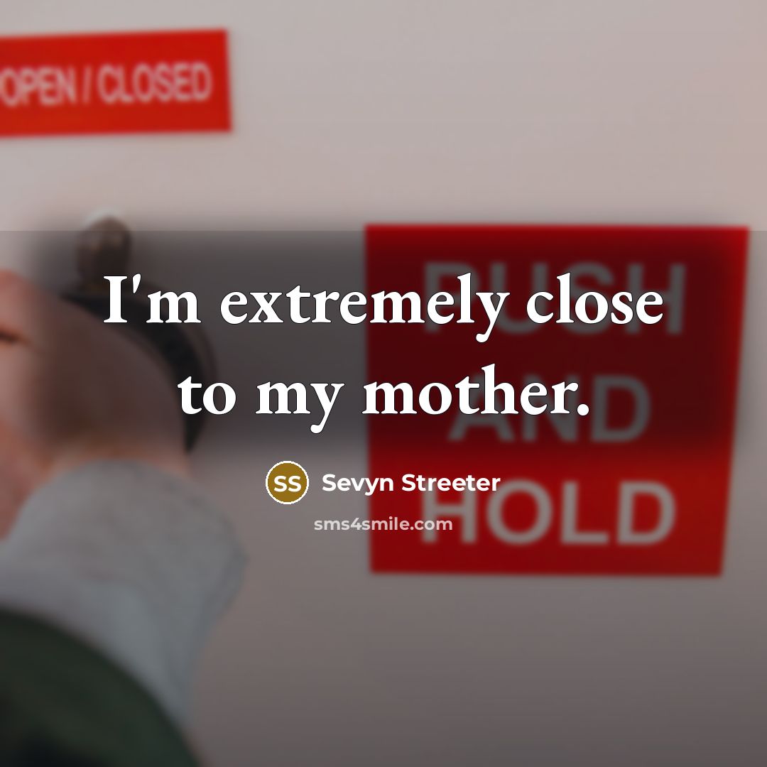 “I'm extremely close to my mother.” quote by Sevyn Streeter