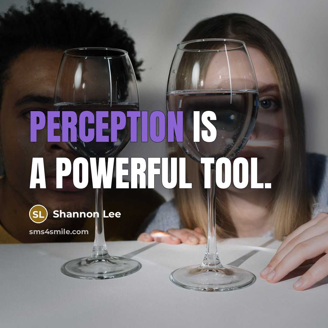 “Perception is a powerful tool.” quote by Shannon Lee