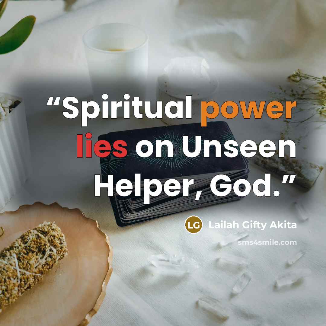 “Spiritual power lies on Unseen Helper, God.” quote by Lailah Gifty Akita