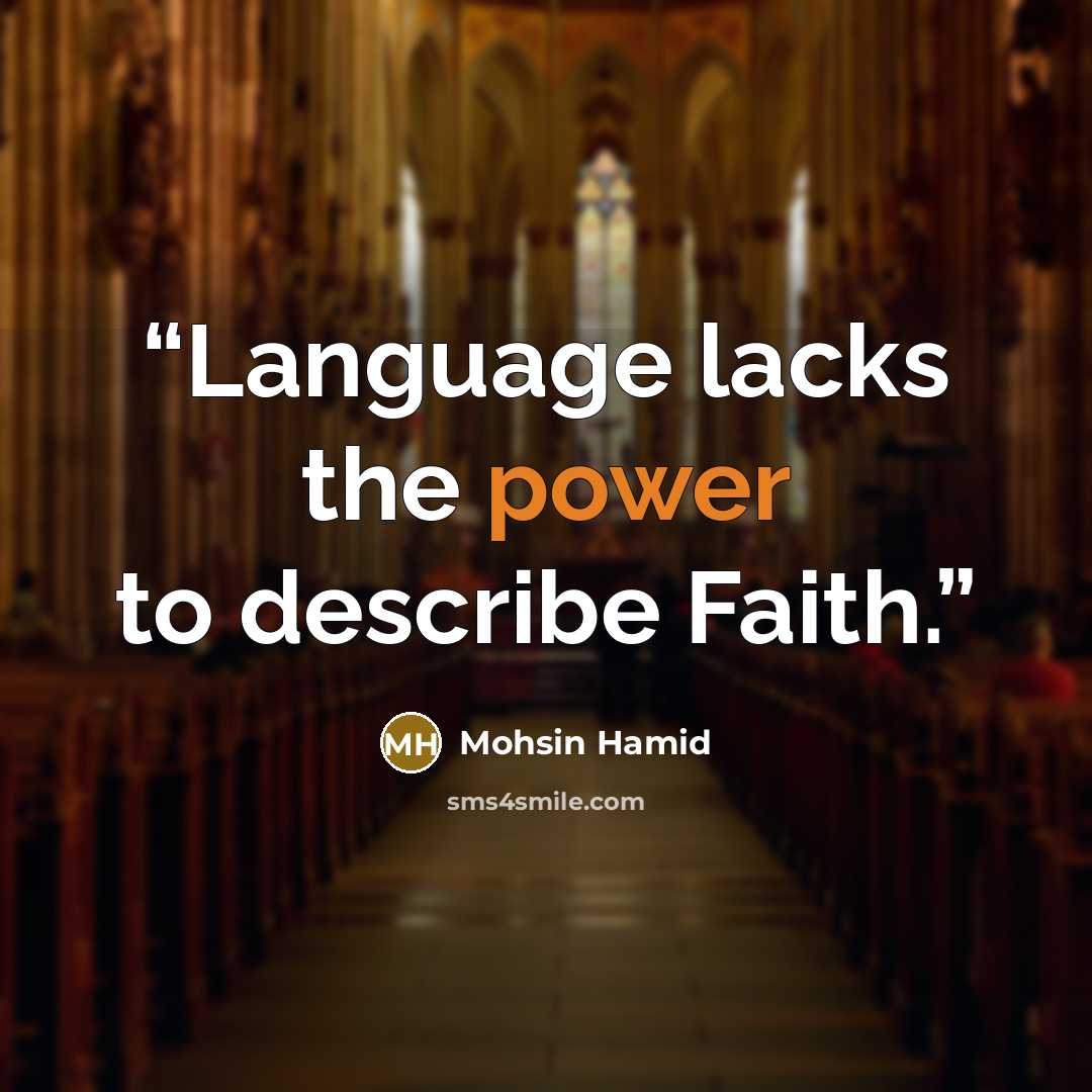 “Language lacks the power to describe Faith.” quote by Mohsin Hamid