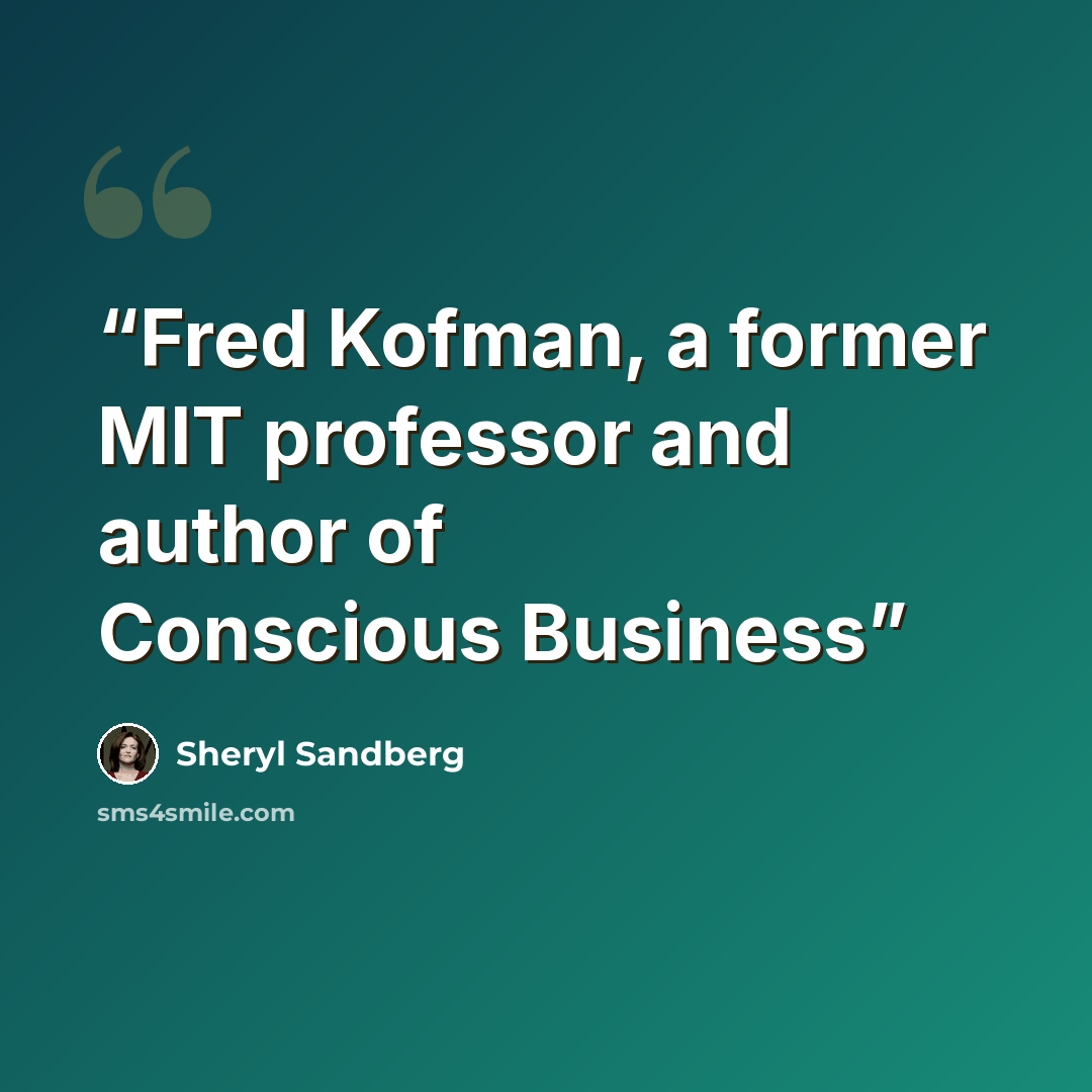“Fred Kofman, a former MIT professor and author of Conscious Business” quote by Sheryl Sandberg