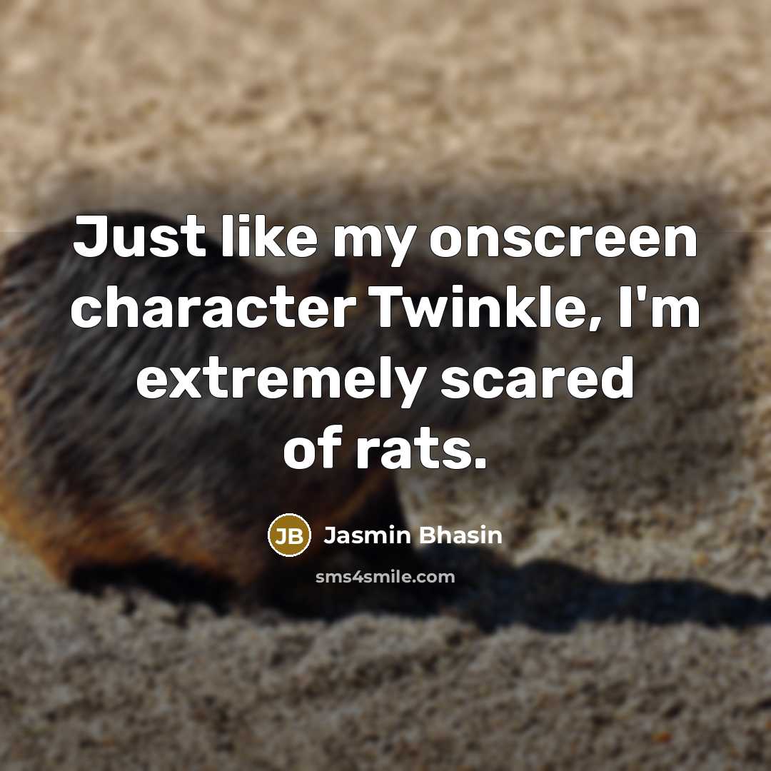 “Just like my onscreen character Twinkle, I'm extremely scared of rats.” quote by Jasmin Bhasin