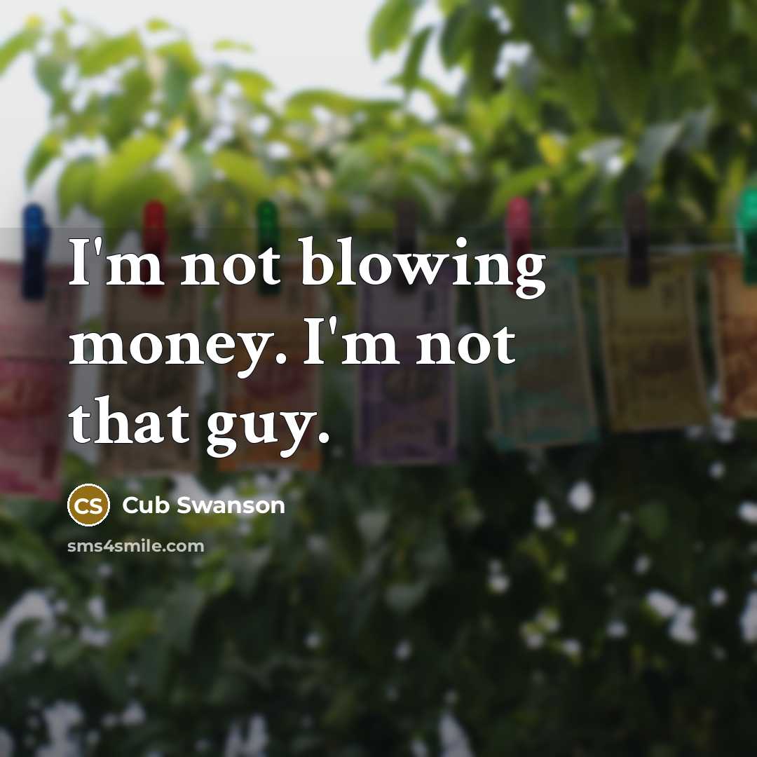 “I'm not blowing money. I'm not that guy.” quote by Cub Swanson