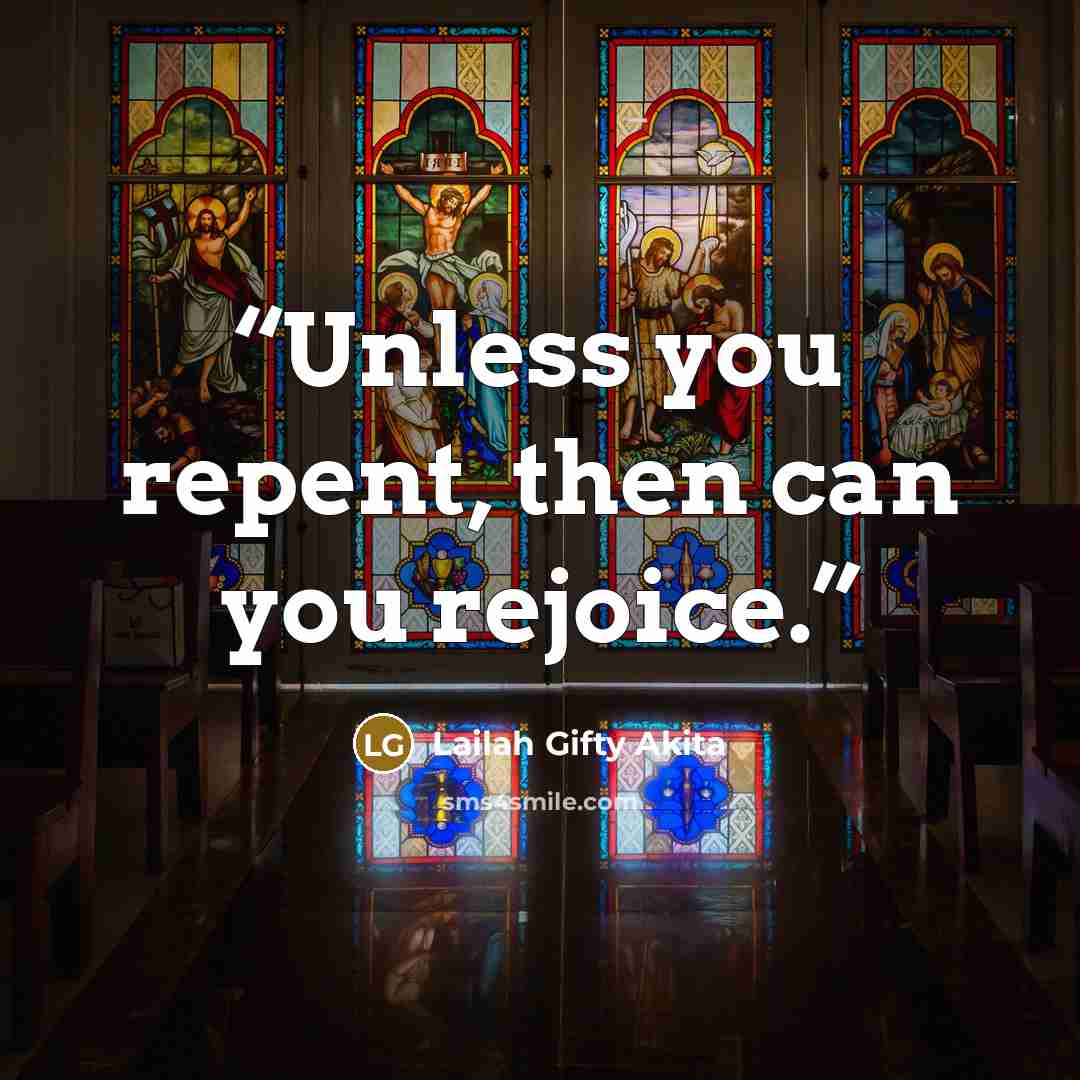“Unless you repent, then can you rejoice.” quote by Lailah Gifty Akita