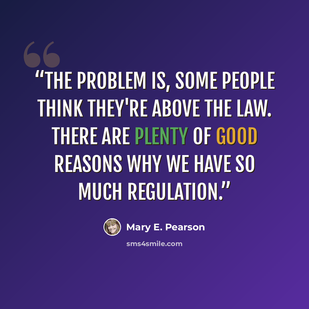 “The problem is, some people think they're above the law. There are plenty of good reasons why we have so much regulation.” quote by Mary E. Pearson