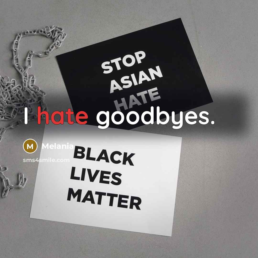 “I hate goodbyes.” quote by Melania