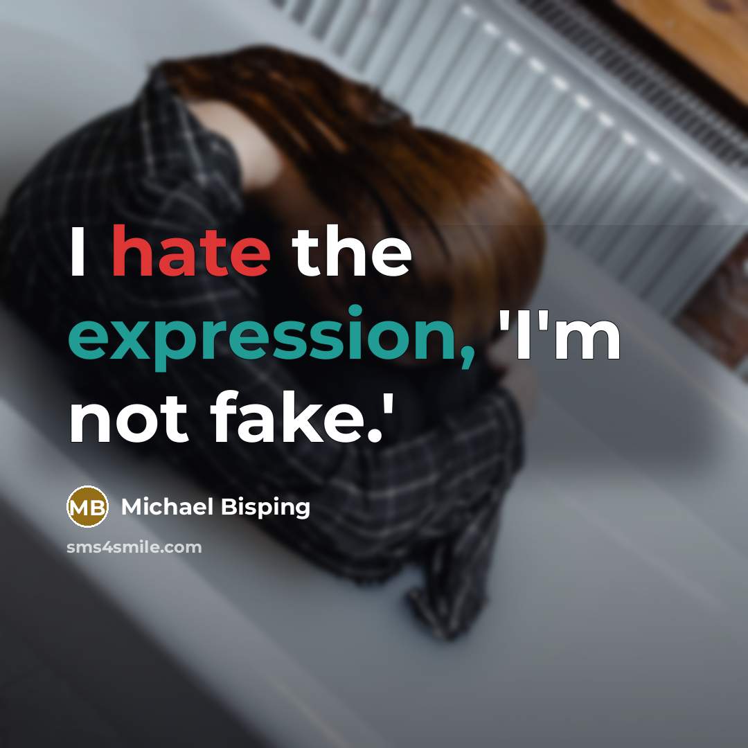 “I hate the expression, 'I'm not fake.'” quote by Michael Bisping