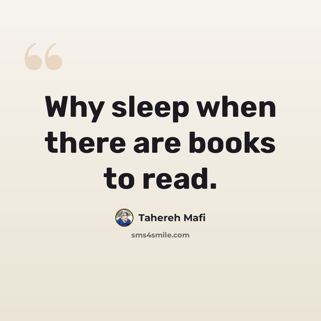 “Why sleep when there are books to read.” quote by Tahereh Mafi