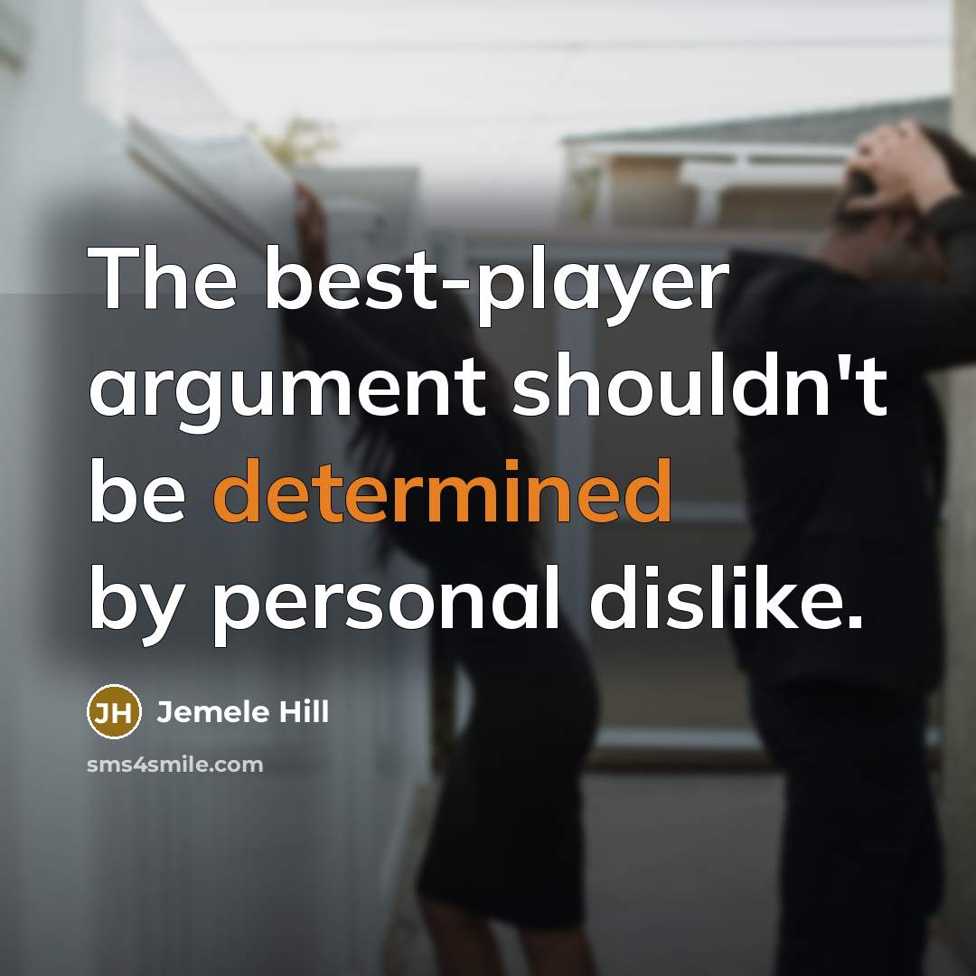 “The best-player argument shouldn't be determined by personal dislike.” quote by Jemele Hill