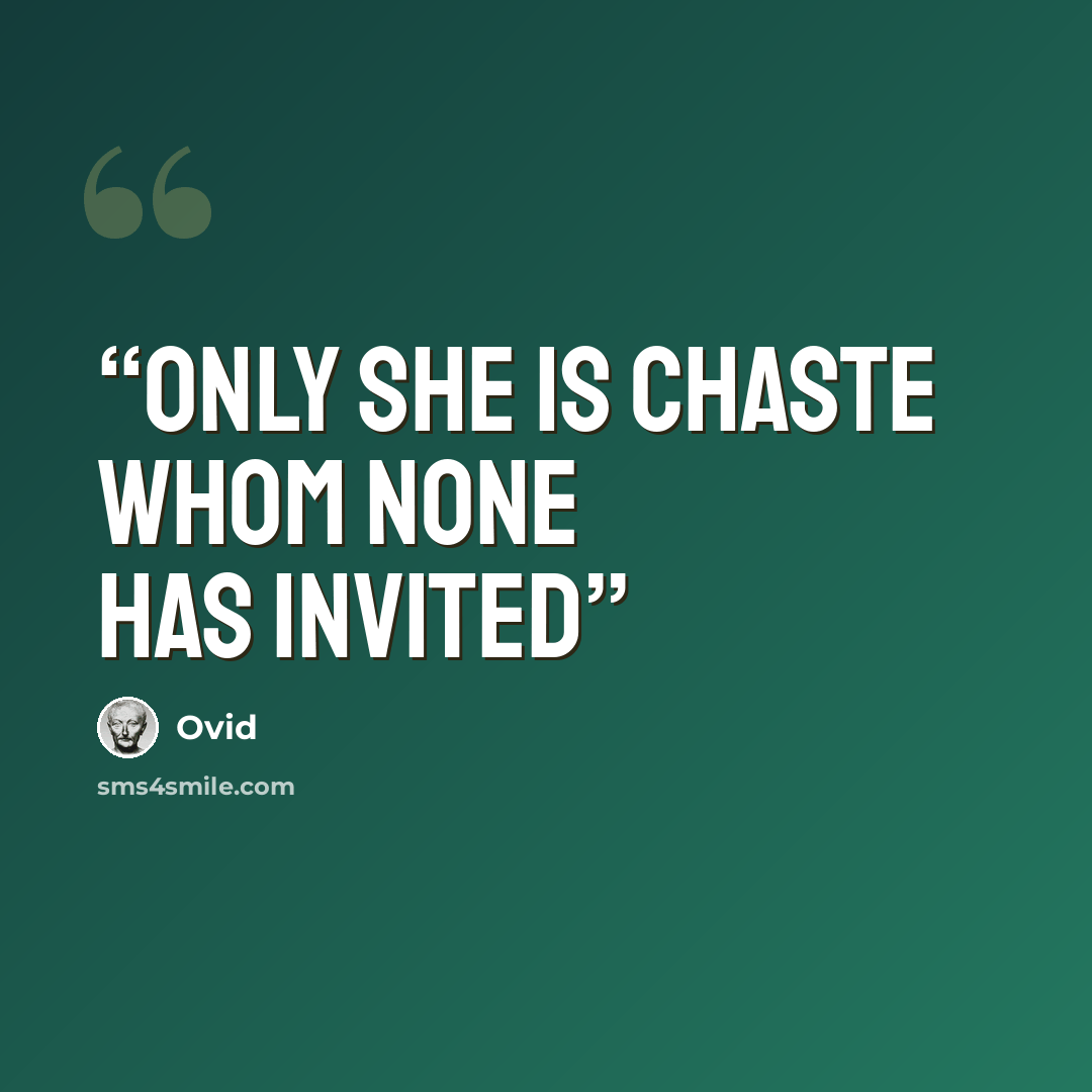 “Only she is chaste whom none has invited” quote by Ovid