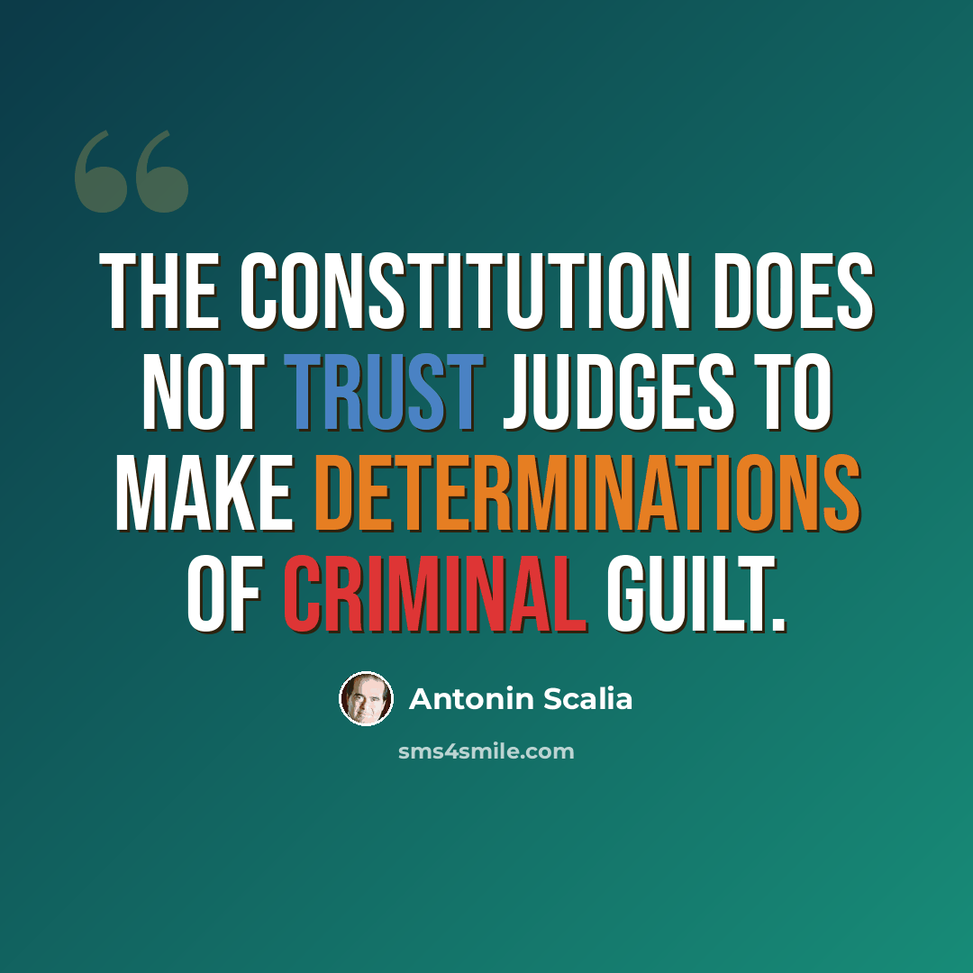 “The Constitution does not trust judges to make determinations of criminal guilt.” quote by Antonin Scalia