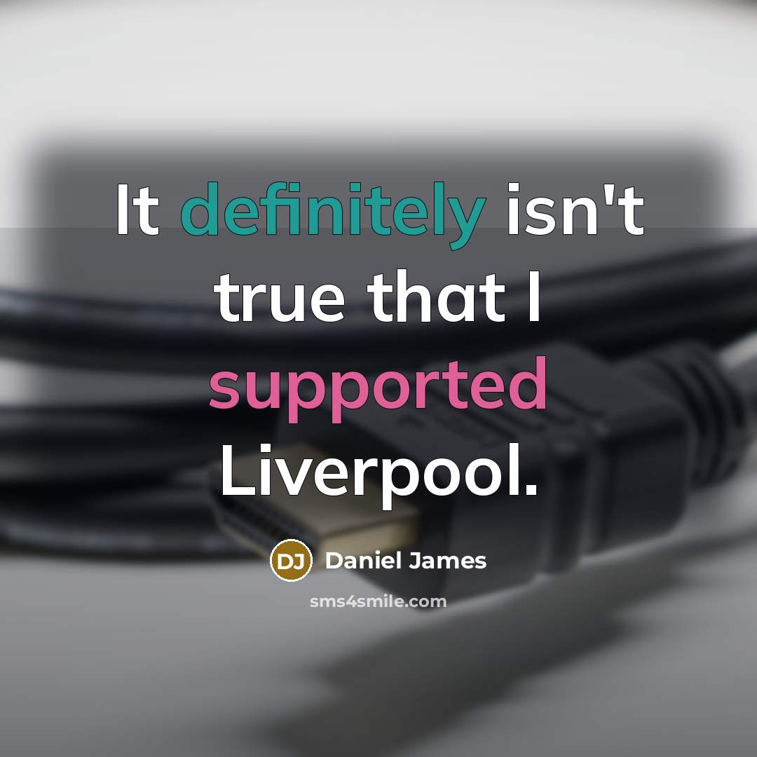 “It definitely isn't true that I supported Liverpool.” quote by Daniel James