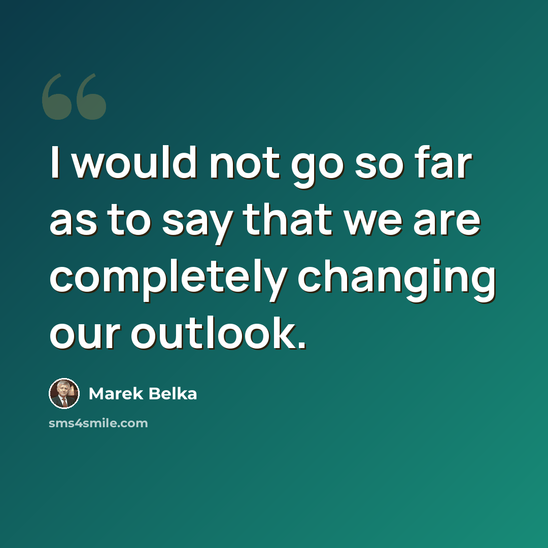 “I would not go so far as to say that we are completely changing our outlook.” quote by Marek Belka