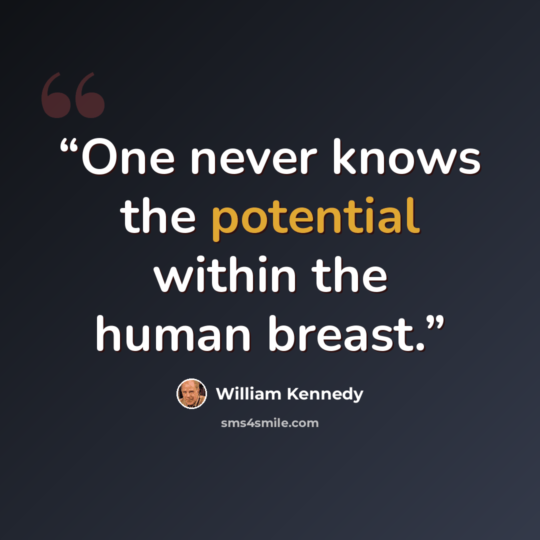 “One never knows the potential within the human breast.” quote by William Kennedy