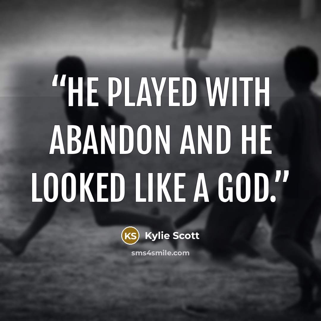 “He played with abandon and he looked like a god.” quote by Kylie Scott