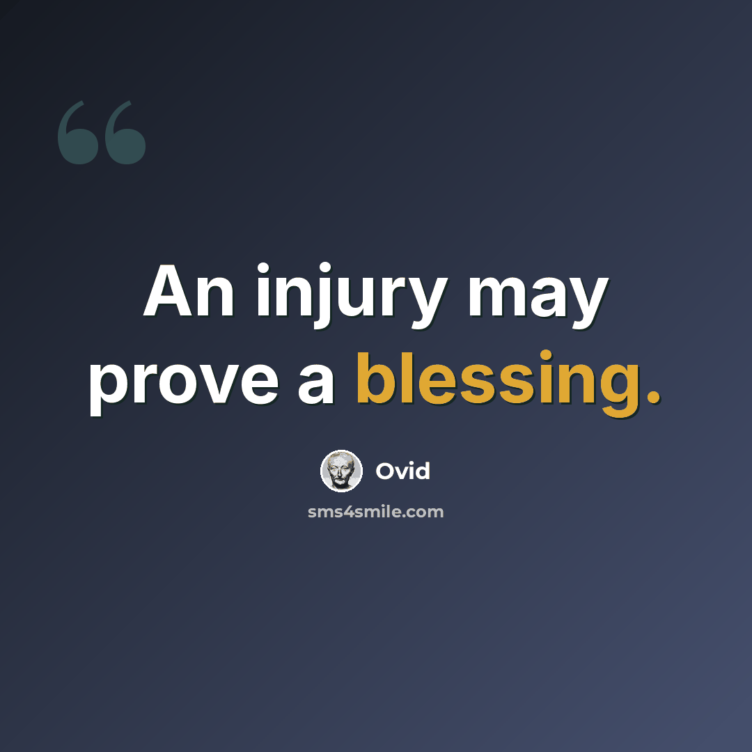 “An injury may prove a blessing.” quote by Ovid