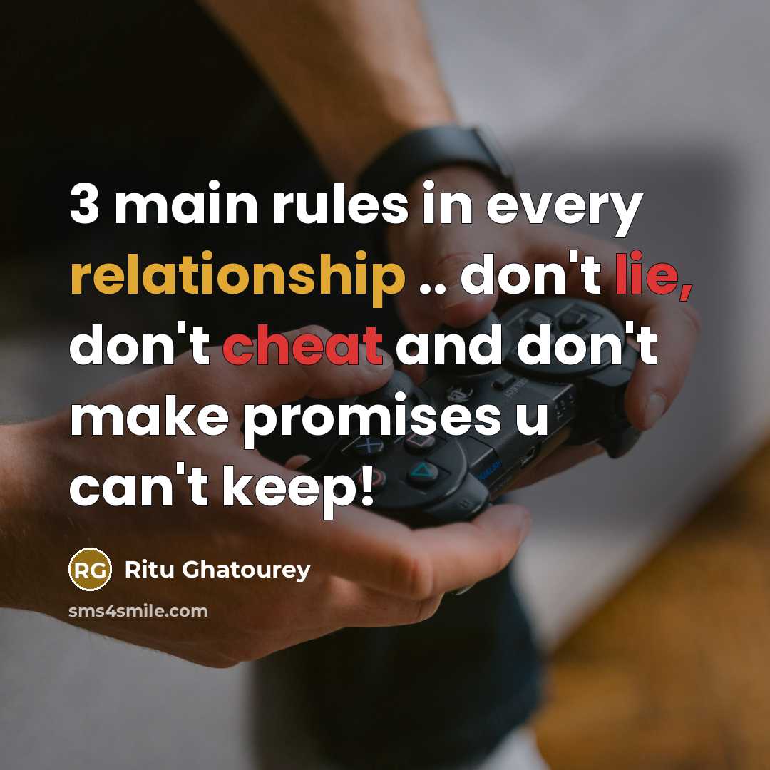 “3 main rules in every relationship .. don't lie, don't cheat and don't make promises u can't keep!” quote by Ritu Ghatourey