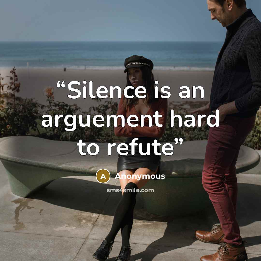 “Silence is an arguement hard to refute” quote by Anonymous
