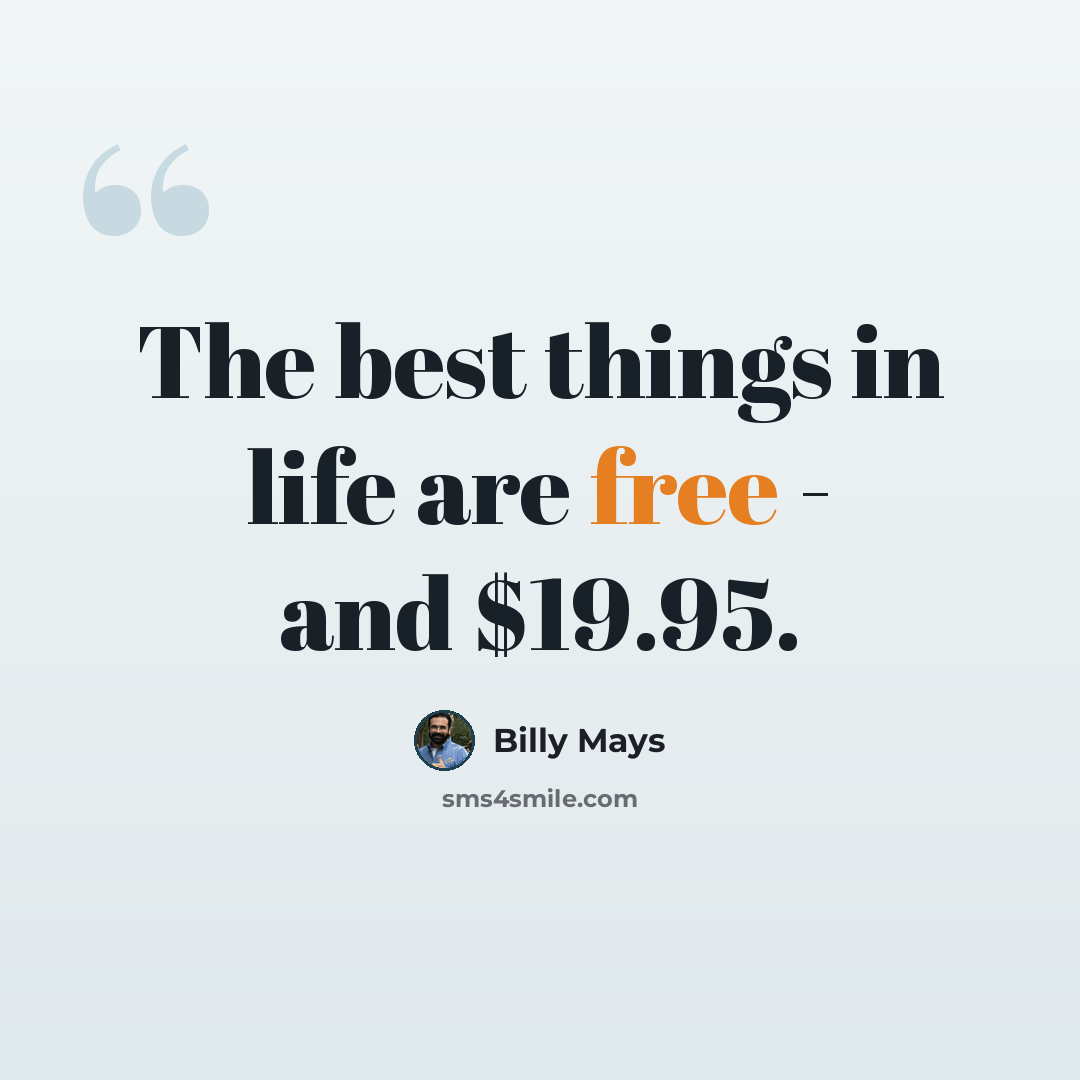 “The best things in life are free - and $19.95.” quote by Billy Mays