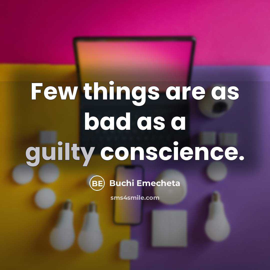 “Few things are as bad as a guilty conscience.” quote by Buchi Emecheta