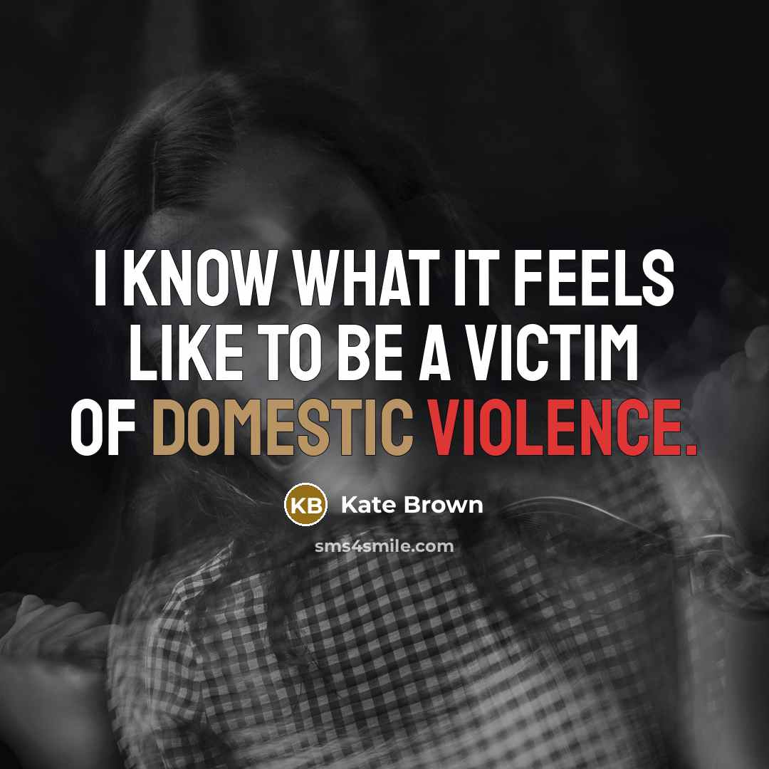 “I know what it feels like to be a victim of domestic violence.” quote by Kate Brown