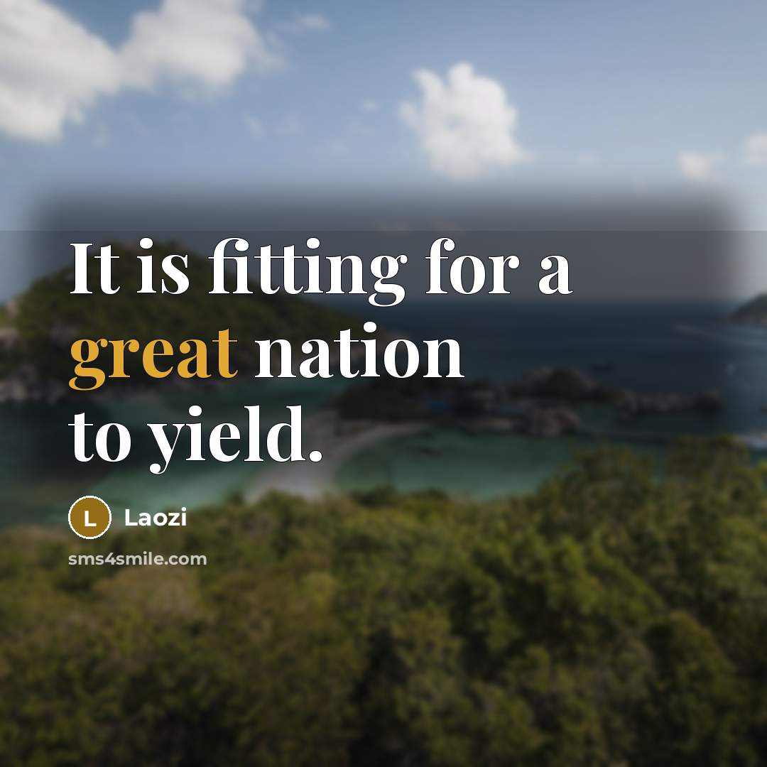 “It is fitting for a great nation to yield.” quote by Laozi