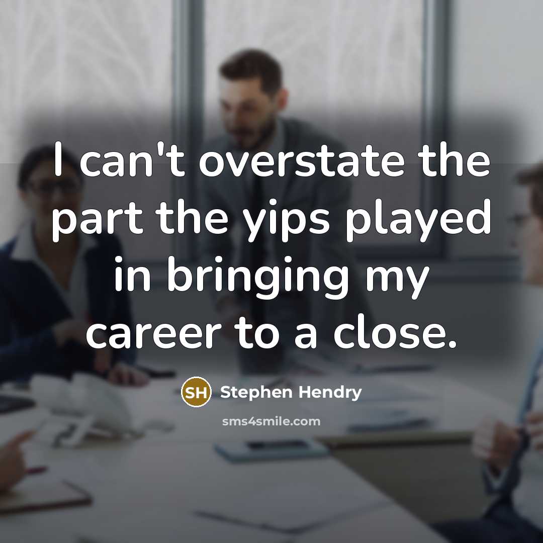 “I can't overstate the part the yips played in bringing my career to a close.” quote by Stephen Hendry